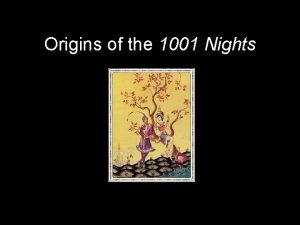 Origins of the 1001 Nights The Nights had