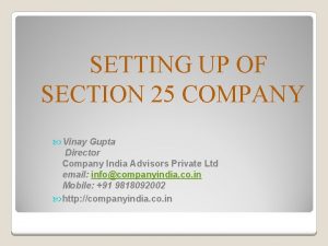 SETTING UP OF SECTION 25 COMPANY Vinay Gupta