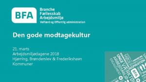 Den gode modtagekultur 21 marts Arbejdsmiljdagene 2018 Hjrring