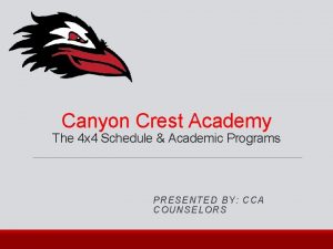 Canyon Crest Academy The 4 x 4 Schedule