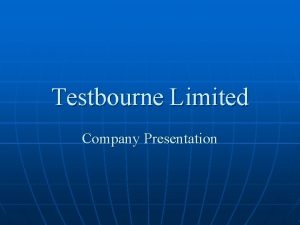 Testbourne Limited Company Presentation Company Overview n n
