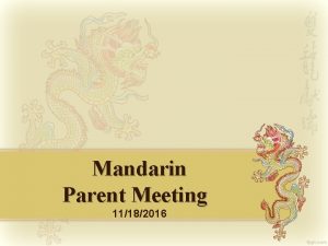 Mandarin Parent Meeting 11182016 Overview of the Mandarin