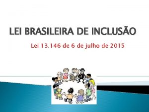 LEI BRASILEIRA DE INCLUSO Lei 13 146 de