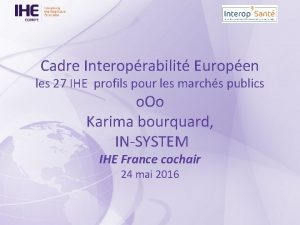 Cadre Interoprabilit Europen les 27 IHE profils pour