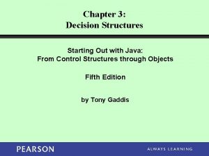 Chapter 3 Decision Structures Starting Out with Java