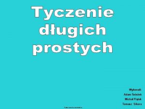 Wykonali Adam nieek Micha Pitek Tomasz Sikora Prawa