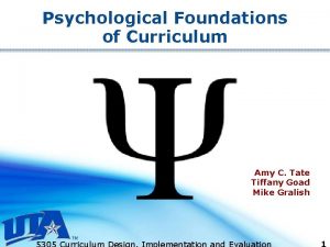 Psychological Foundations of Curriculum Amy C Tate Tiffany