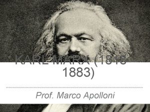 KARL MARX 1818 1883 Prof Marco Apolloni PENSATO