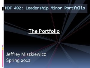 HDF 492 Leadership Minor Portfolio The Portfolio Jeffrey