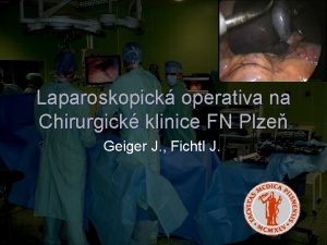 Laparoskopick operativa na Chirurgick klinice FN Plze Geiger