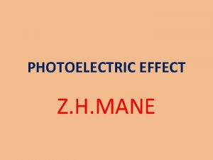 PHOTOELECTRIC EFFECT Z H MANE Photoelectric Effect Metal