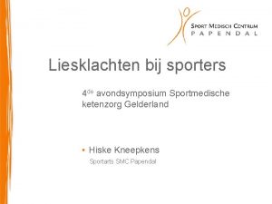 Liesklachten bij sporters 4 de avondsymposium Sportmedische ketenzorg