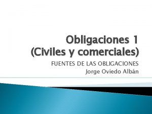 Obligaciones 1 Civiles y comerciales FUENTES DE LAS