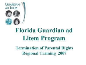 Florida Guardian ad Litem Program Termination of Parental