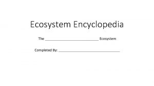 Ecosystem Encyclopedia The Ecosystem Completed By The Ecosystem