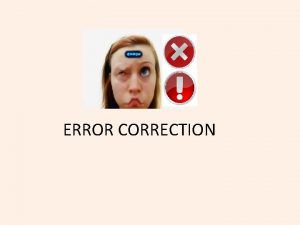 ERROR CORRECTION Error vs Mistake How to respond