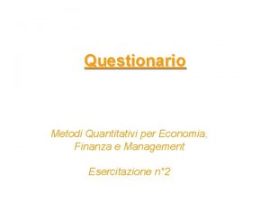 Questionario Metodi Quantitativi per Economia Finanza e Management