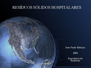 RESDUOS SLIDOS HOSPITALARES Joo Paulo Baltazar 2004 Engenharia