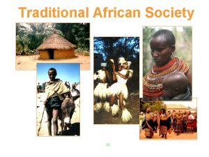 Traditional African Society 1000 different languages 1000 different