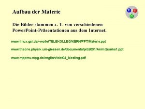 Aufbau der Materie Die Bilder stammen z T