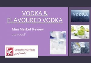 VODKA FLAVOURED VODKA Mini Market Review 2017 2018