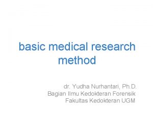 basic medical research method dr Yudha Nurhantari Ph
