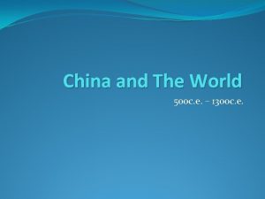 China and The World 500 c e 1300