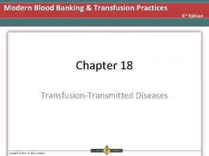 Modern Blood Banking Transfusion Practices Chapter 18 TransfusionTransmitted