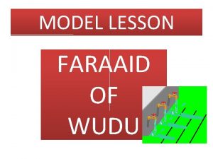 MODEL LESSON FARAAID OF WUDU WUDU NECESSARY FOR