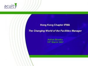 Hong Kong Chapter IFMA The Changing World of