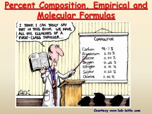 Percent Composition Empirical and Molecular Formulas Courtesy www