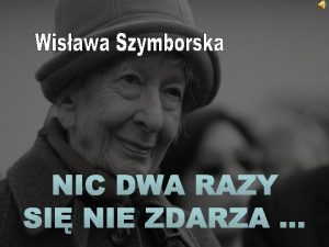 Wisawa Szymborska urodzia si 2 lipca 1923 w