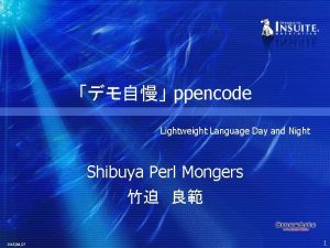 ppencode Lightweight Language Day and Night Shibuya Perl