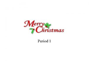 Period 1 Pretask activities Activity 1 Its Christmas