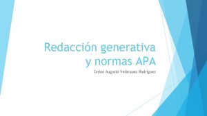 Redaccin generativa y normas APA Carlos Augusto Velsquez