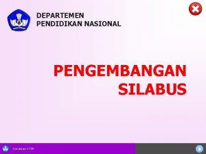 DEPARTEMEN PENDIDIKAN NASIONAL PENGEMBANGAN SILABUS Sosialisasi KTSP Pengertian