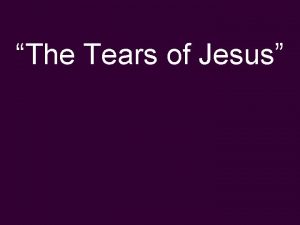 The Tears of Jesus The Tears of Jesus