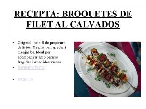 RECEPTA BROQUETES DE FILET AL CALVADOS Original senzill