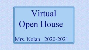 Virtual Open House Mrs Nolan 2020 2021 Introduction