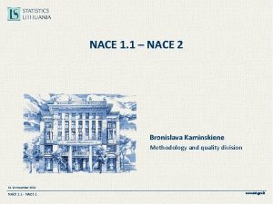 NACE 1 1 NACE 2 Bronislava Kaminskiene Methodology