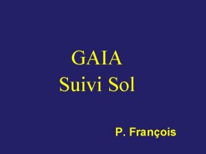 GAIA Suivi Sol P Franois GAIA Astromtrie et