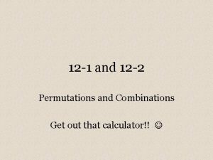 12 1 and 12 2 Permutations and Combinations