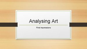 Analysing Art First Impressions Descriptors Art Elements Line