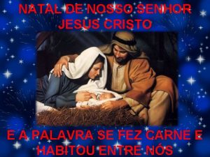 NATAL DE NOSSO SENHOR JESUS CRISTO E A