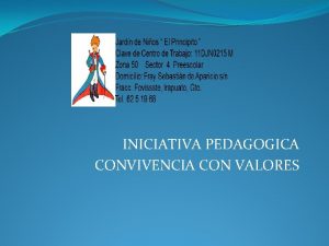 INICIATIVA PEDAGOGICA CONVIVENCIA CON VALORES JUSTIFICACION los alumnos