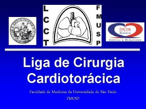 Liga de Cirurgia Cardiotorcica Faculdade de Medicina da