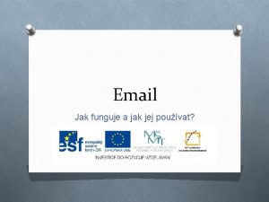 Email Jak funguje a jak jej pouvat Co