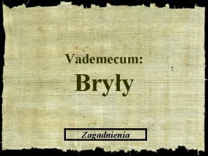 Vademecum Bryy Zagadnienia Wielociany Prostopadocian Graniastosup prosty Ostrosup