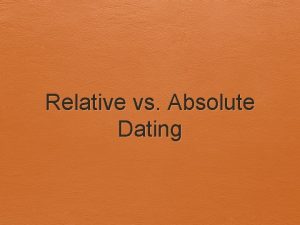 Relative vs Absolute Dating Important Facts Uniformitarianism The