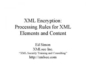 XML Encryption Processing Rules for XML Elements and